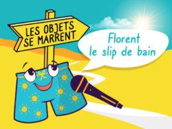 Podcast les objets se marrent, Florent un slip de bain