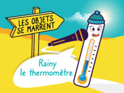 Podcast les objets se marrent, Rainy le thermomètre