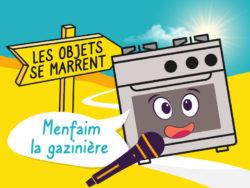 podcast les objets se marrent, Menfaim la gazinière