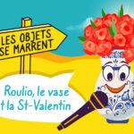 Roulio est un vase. Il parle de la Saint Valentin