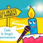 podcast les objets se marrent, Cado la bougie de gâteau d'anniversaire