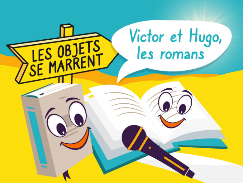 podcast les objets se marrent, Victor et Hugo deux romans