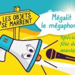 podcast les objets se marrent, Megalit le mégaphone fait la fête de la musique