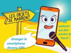 Podcast drolatique, Oranger le smartphone devenu GPS