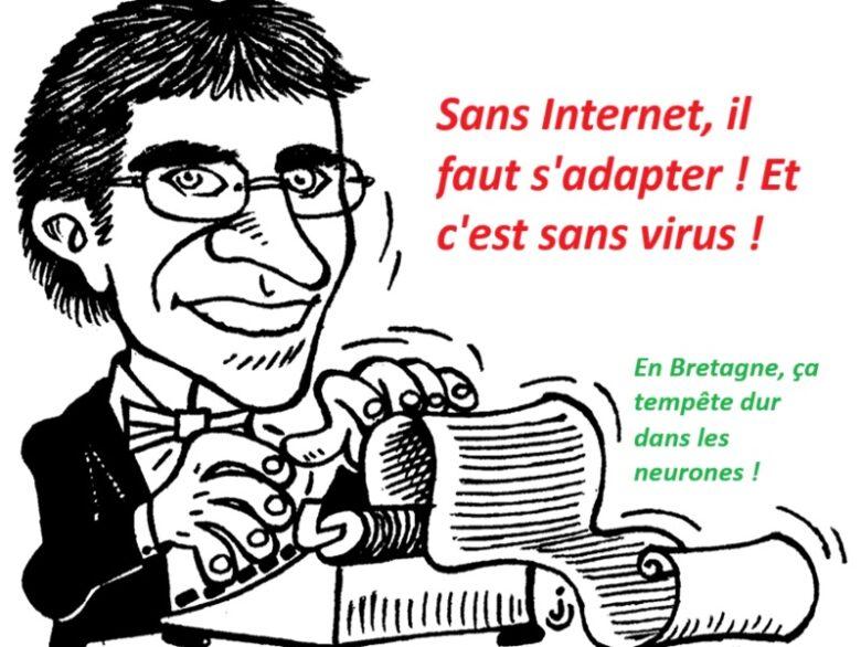 une panne d'Internet c'est joyeux et il y a des moyens pour faire autrement